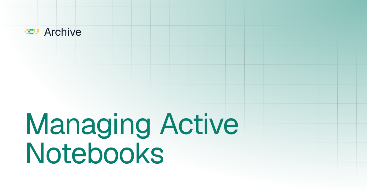 Managing Active Notebooks | Archive