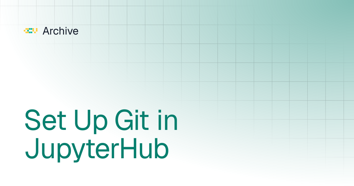 Set Up Git in JupyterHub | Archive