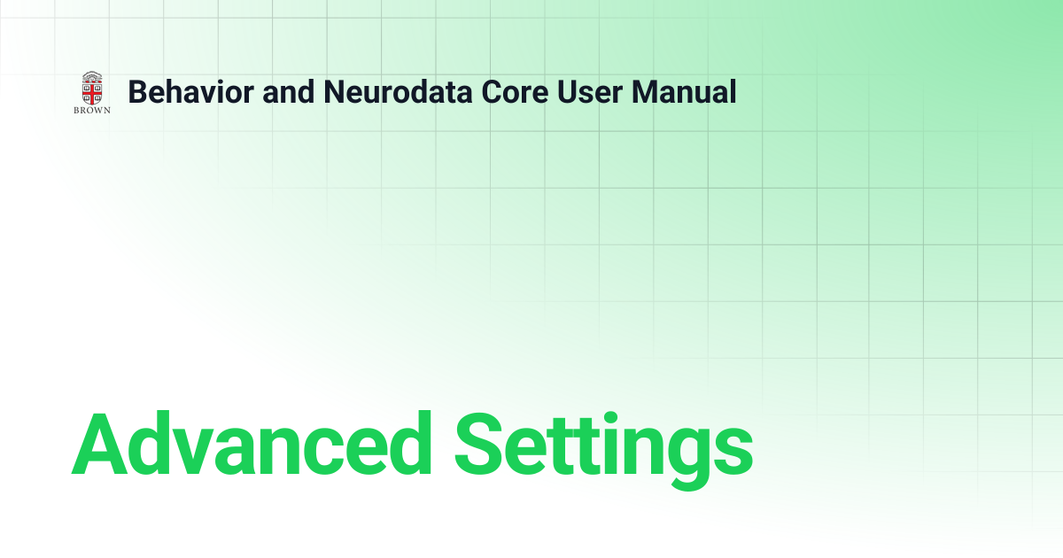 Advanced Settings | Behavior and Neurodata Core User Manual